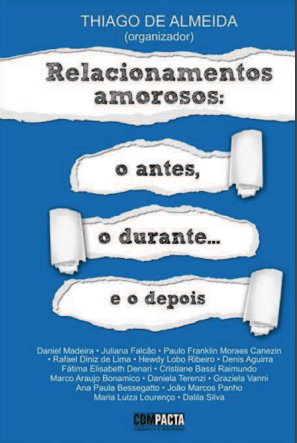 Relacionamentos amorosos: o antes, o durante e o depois - Volume 1