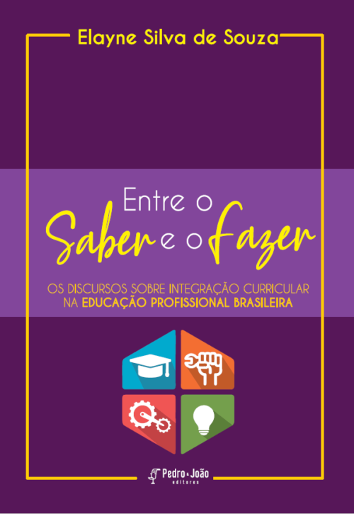 Entre o saber e o fazer Entre o saber e o fazer: os discursos sobre integração curricular na educação profissional brasileira