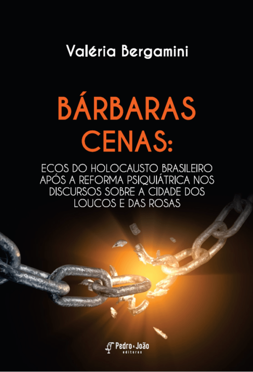 Bárbaras cenas: ecos do holocausto brasileiro após a reforma psiquiátrica nos discursos sobre "A cidade dos loucos e das rosas"