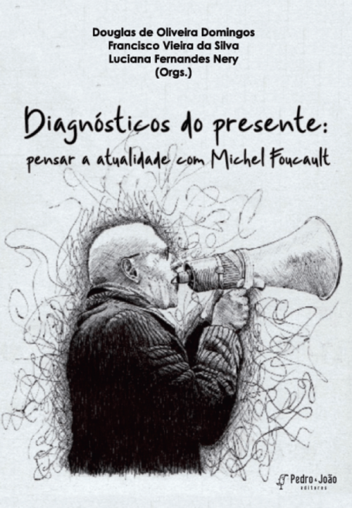 Diagnósticos do presente Diagnósticos do presente: pensar a atualidade com Michel Foucault