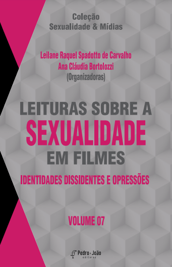 lit s Leituras sobre a sexualidade em filmes: identidades dissidentes e opressões. Vol. 7. Coleção Sexualidade & Mídias