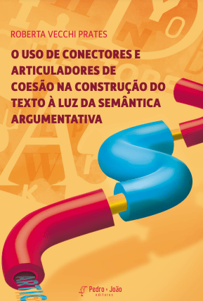 O uso de conectores e articuladores de coesão na construção do texto à luz da semântica argumentativa
