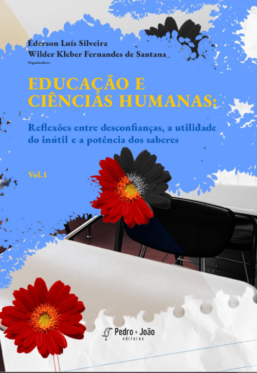 Educação e ciências humanas vl1 Educação e ciências humanas: reflexões entre desconfianças, a utilidade do inútil e a potência dos saberes. Vol. 1