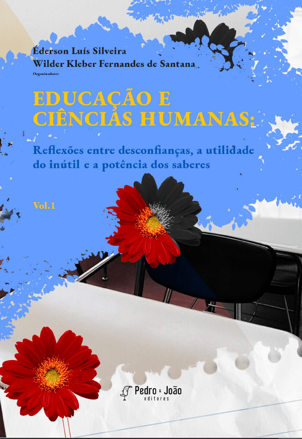 Educação e ciências humanas: reflexões entre desconfianças, a utilidade do inútil e a potência dos saberes. Vol. 1