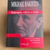 Mikhail Bakhtin: linguagem, cultura e mídia