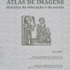 Capa finalizada vol. 1 Atlas de imagens - História da educação e da escola. 2 volumes