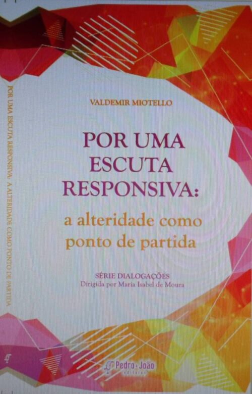 e848539c9657ef8418806b7fa1bbe8ec Por uma escuta responsiva: a alteridade como ponto de partida