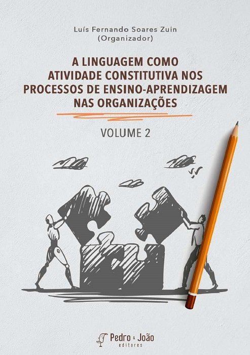 Capa_LuisFZuin A linguagem como atividade constitutiva nos processos de ensino-aprendizagem nas organizações. Volume 2