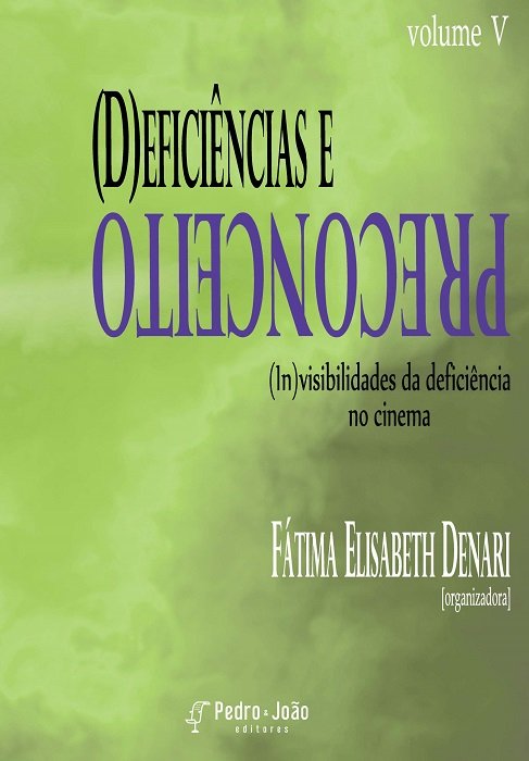 (D)eficiências e preconceito (in)visibilidades da deficiência no cinema. Vol V