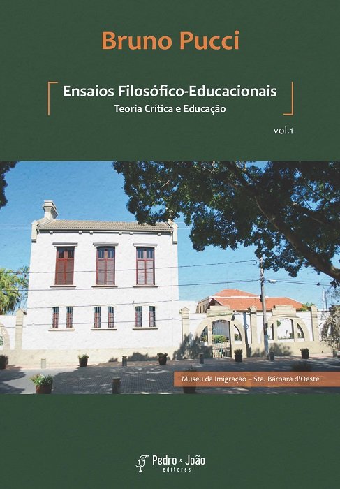 Ensaios filosófico-educacionais: teoria crítica e educação. Vol 1