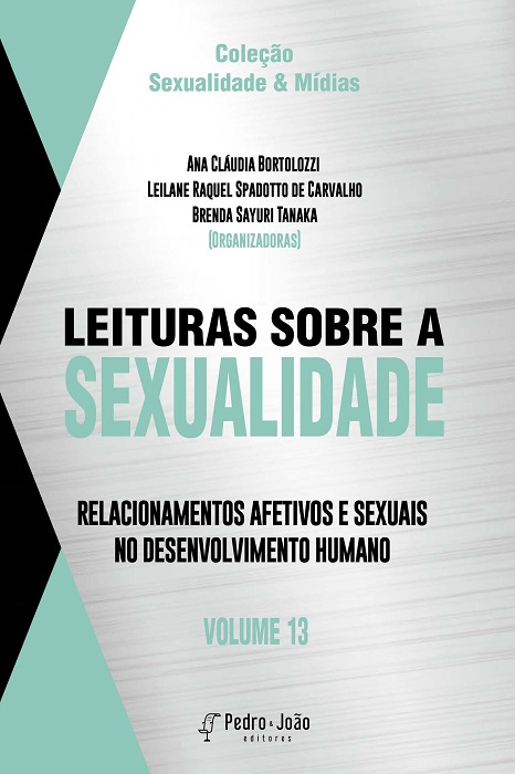 Capa_Anaclaudia13 Leituras sobre a sexualidade: relacionamentos afetivos e sexuais no desenvolvimento humano. Vol. 13. Coleção Sexualidade & Mídias