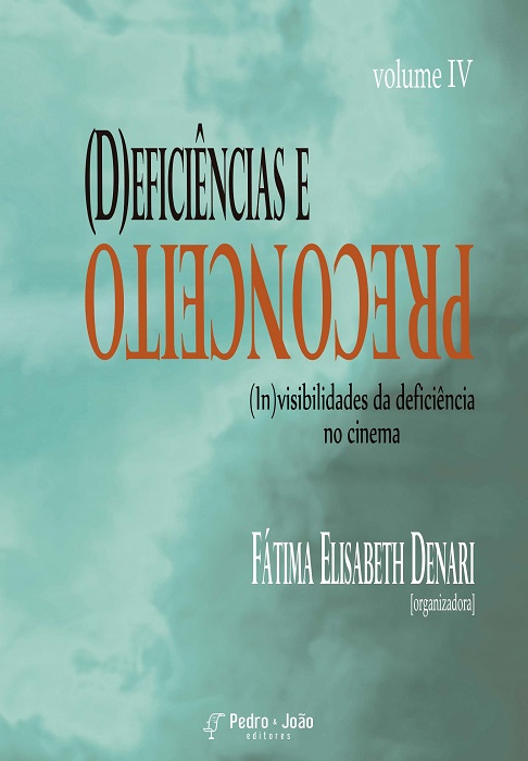 (D)eficiências e preconceito (in)visibilidades da deficiência no cinema. Vol IV