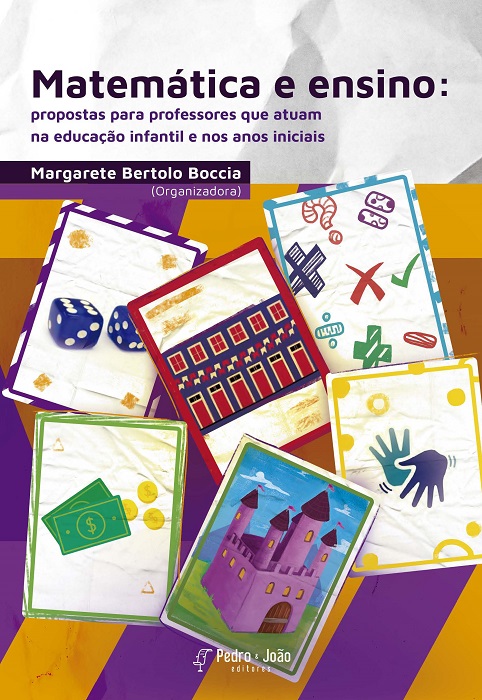 Matemática e ensino: propostas para professores que atuam na educação infantil e nos anos iniciais