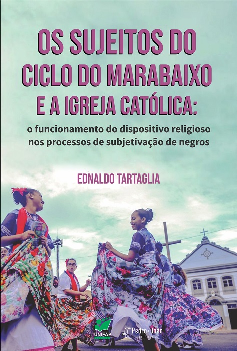 Capa_Ednaldo Os sujeitos do Ciclo do Marabaixo e a Igreja Católica: o funcionamento do dispositivo religioso nos processos de subjetivação de negros