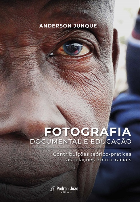 Capa_AndersonJunque Fotografia documental e educação: contribuições teórico-práticas às relações étnico-raciais