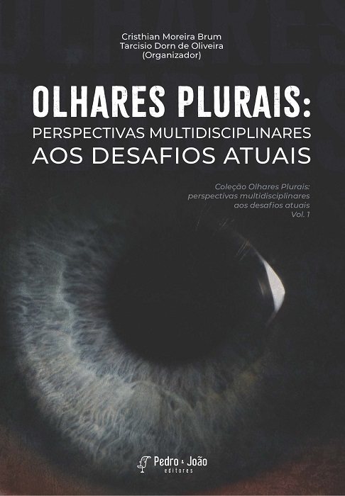 Olhares plurais: perspectivas multidisciplinares aos desafios atuais. Coleção olhares plurais: perspectivas multidisciplinares aos desafios atuais. Volume I