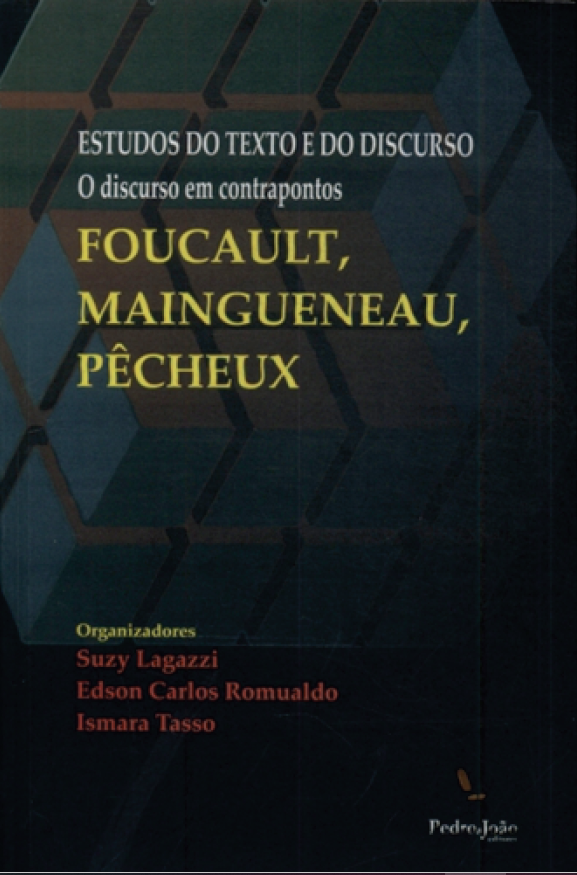 Estudos do texto e do discurso: o discurso em contrapontos: Foucault, Maingueneau, Pêcheux.