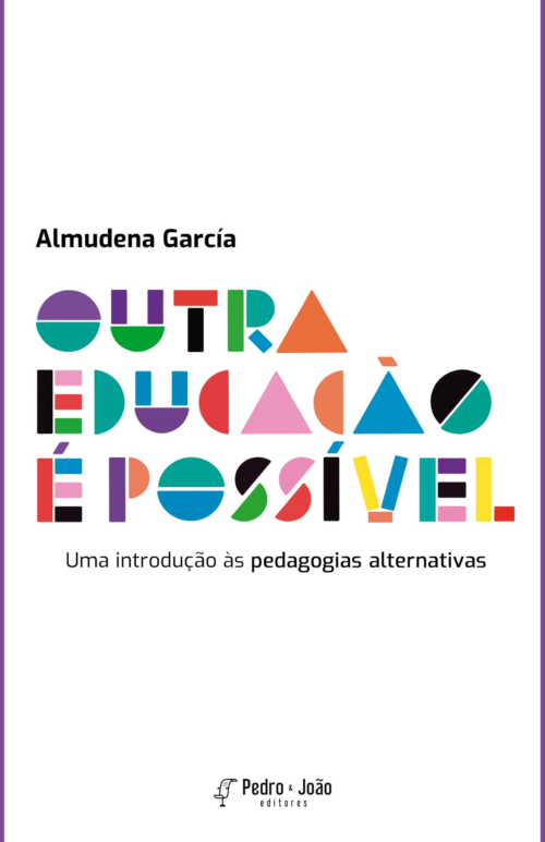 Outra educação é possível. Uma introdução às pedagogias alternativas