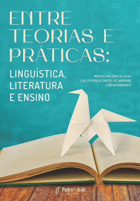 Entre teorias e práticas: Linguística, Literatura e Ensino