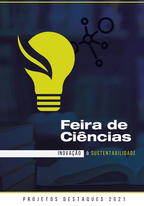 Feira de Ciências – Inovação e sustentabilidade – Projetos destaques 2021