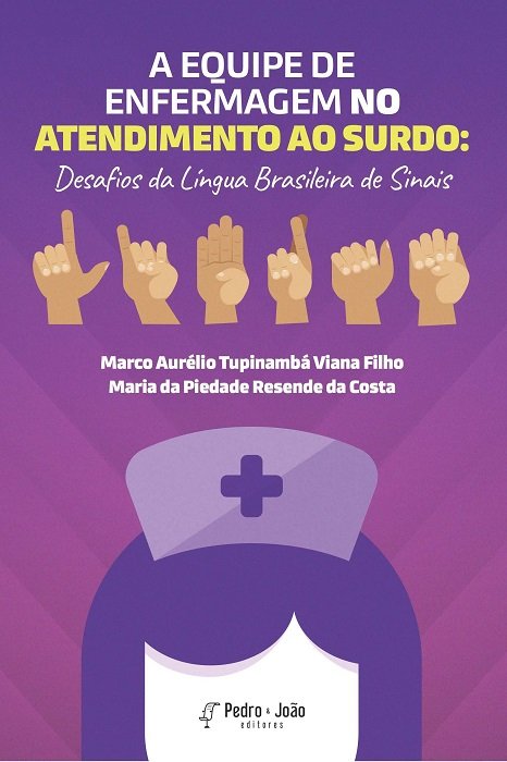 A equipe de enfermagem no atendimento ao surdo: desafios da Língua brasileira de sinais
