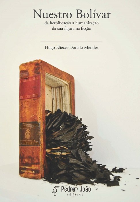 Nuestro Bolívar: da heroificação à humanização da sua figura na ficção