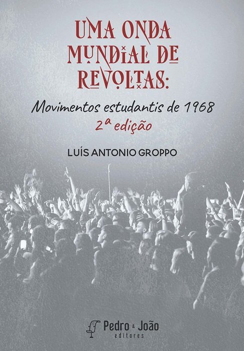 Uma Onda Mundial de Revoltas: movimentos estudantis de 1968. 2ª ed.