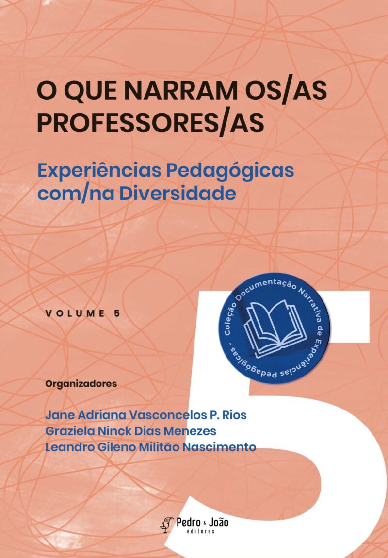 O que narram os/as professores/as. Experiências pedagógicas com/na Diversidade. Vol 5