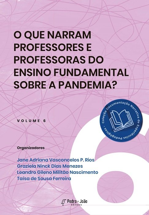 O que narram professores e professoras do Ensino Fundamental sobre a Pandemia? Vol 6