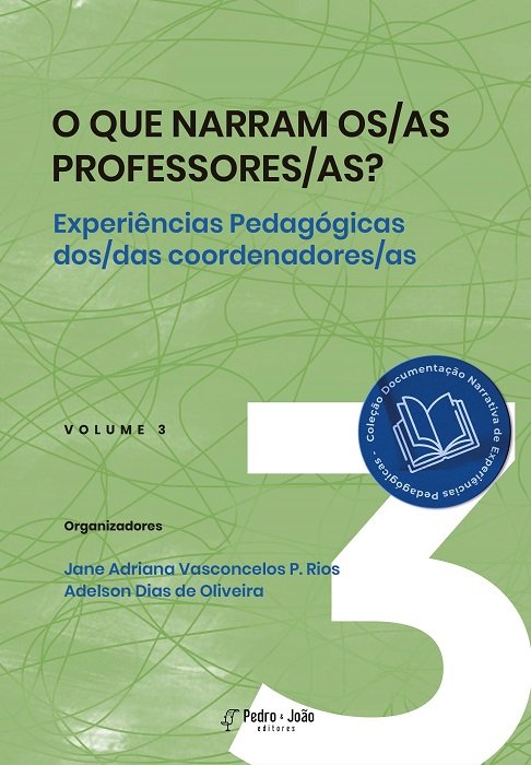 O que narram os/as professores/as? Experiências pedagógicas dos/das coordenadores/as. Vol 3