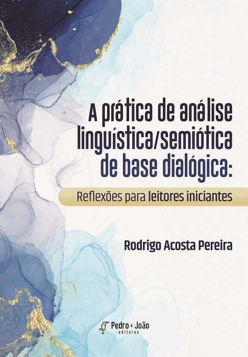 Capa_Rodrigo A prática de análise linguística/semiótica de base dialógica: reflexões para leitores iniciantes