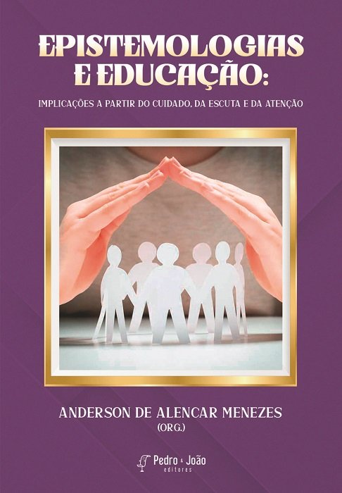 Capa_AndersonMenezes Epistemologias e educação: implicações a partir do Cuidado, da Escuta e da Atenção