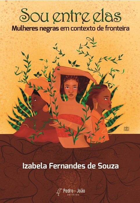 Sou entre elas - mulheres negras em contexto de fronteira