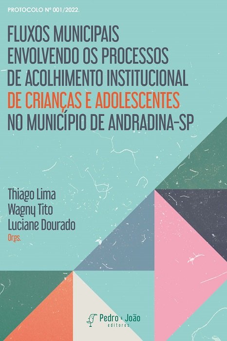 Protocolo nº 001/2022. Fluxos municipais envolvendo os processos de acolhimento institucional de crianças e adolescentes no município de Andradina-SP