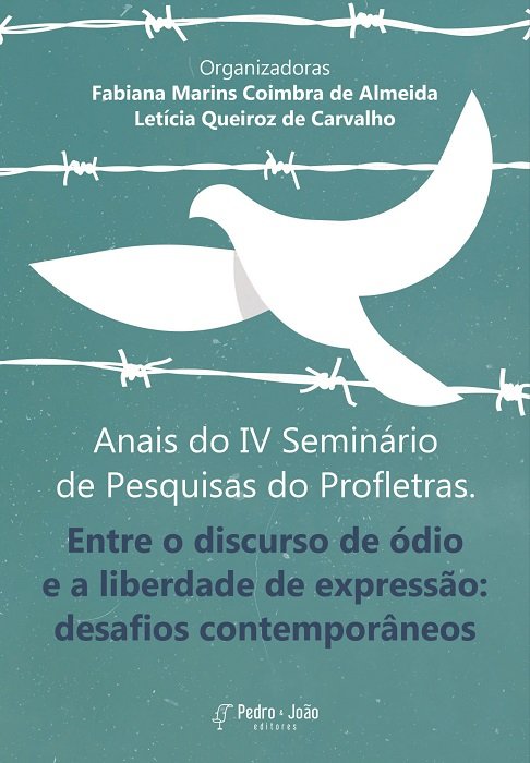 Anais do IV Seminário de Pesquisas do Profletras. Entre o discurso de ódio e a liberdade de expressão: desafios contemporâneos