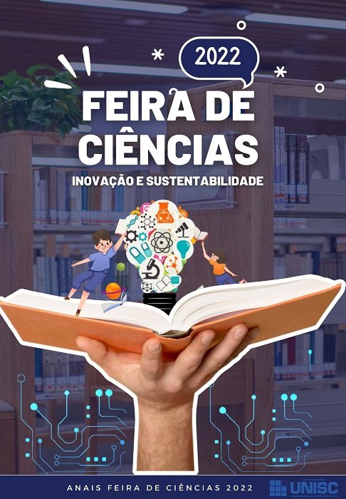 Anais da Feira de Ciências – Inovação e Sustentabilidade – 2022. Anais do Evento
