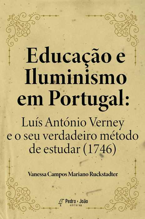 Capa_VanessaCampos Educação e Iluminismo em Portugal: Luís António Verney e o seu verdadeiro método de estudar (1746)
