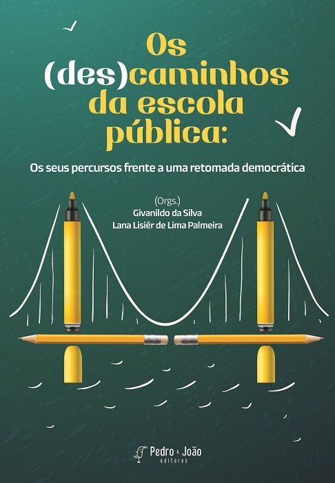 Capa_GivanildoSilva Os (des)caminhos da escola pública: os seus percursos frente a uma retomada democrática