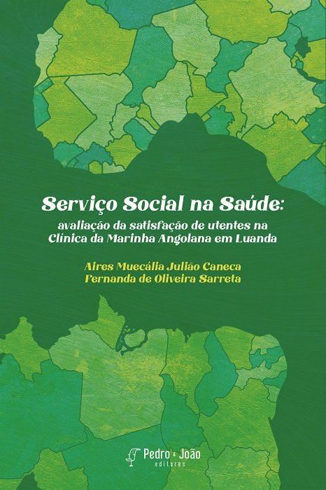 Serviço Social na Saúde: avaliação da satisfação de utentes na Clínica da Marinha Angolana em Luanda