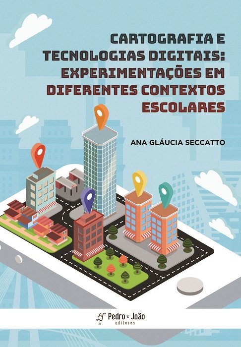 Cartografia e Tecnologias digitais: experimentações em diferentes contextos escolares