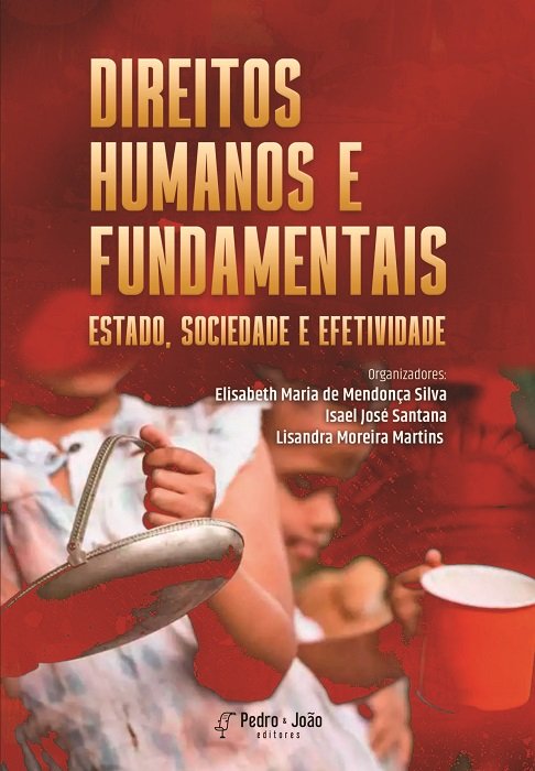 Direitos humanos e fundamentais: estado, sociedade e efetividade. Vol. I