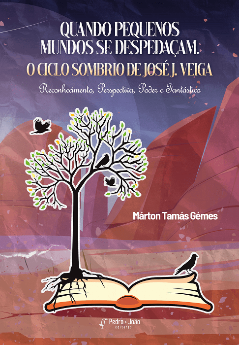 Quando pequenos mundos se despedaçam. O ciclo sombrio de José J. Veiga. Reconhecimento, Perspectiva, Poder e Fantástico