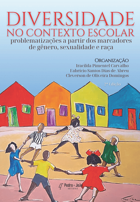 Diversidade no contexto escolar: problematizações a partir dos marcadores de gênero, sexualidade e raça. 2ª ed