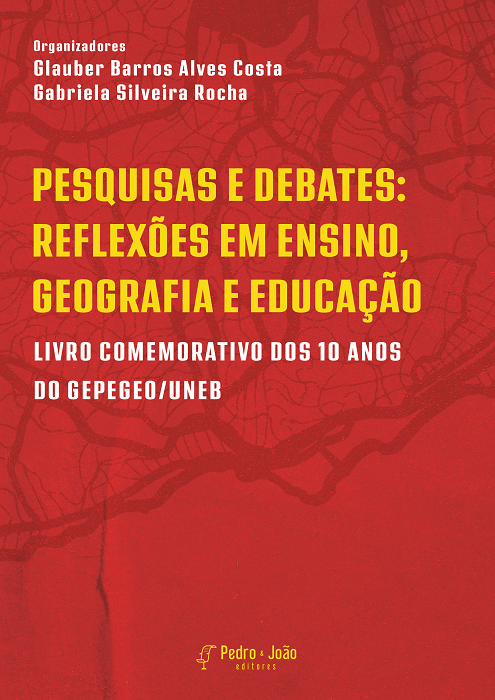 Pesquisas e debates: reflexões em Ensino, Geografia e Educação. Livro comemorativo dos 10 anos do GEPEGEO/UNEB