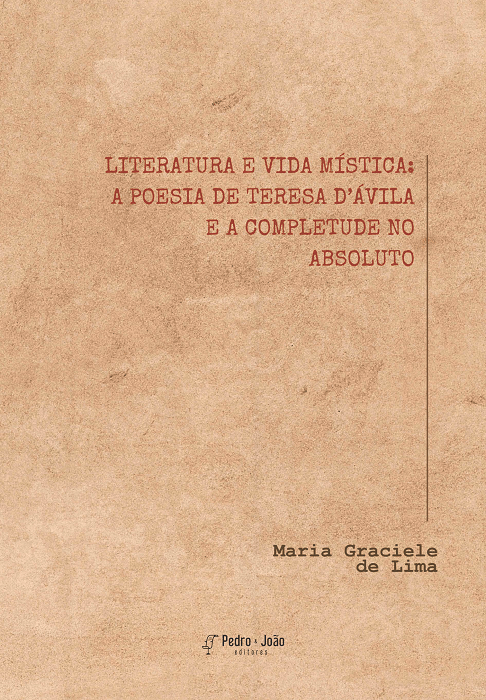 Capa_Graciele Literatura e vida mística: a poesia de Teresa d’Ávila e a completude no Absoluto