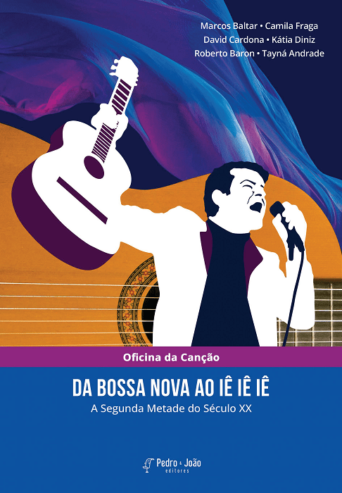 Oficina da canção. Da Bossa Nova ao iê iê iê. A segunda metade do século XX