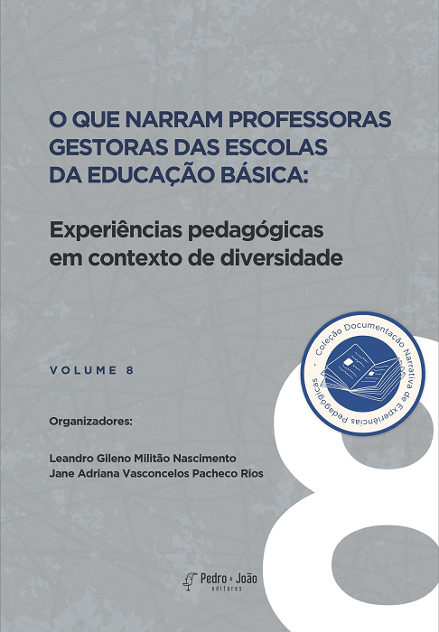 Capa_JaneRios8 O que narram Professoras Gestoras das Escolas da Educação Básica: experiências pedagógicas em contexto de diversidade. Colecão Documentação Narrativa de Experiências Pedagógicas. Vol. 8.