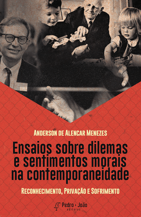 Ensaios sobre dilemas e sentimentos morais na contemporaneidade: Reconhecimento, Privação e Sofrimento