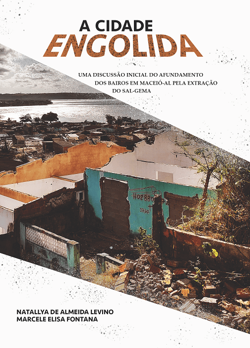 A cidade engolida. Desastre ocasionado pela extração irregular de minas de sal-gema em Maceió-AL: uma discussão inicial