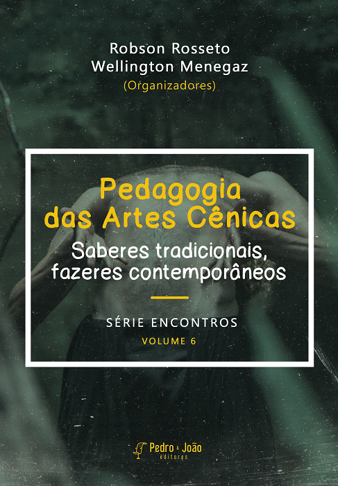 Pedagogia das Artes Cênicas: saberes tradicionais, fazeres contemporâneos. Série Encontros. Volume 6